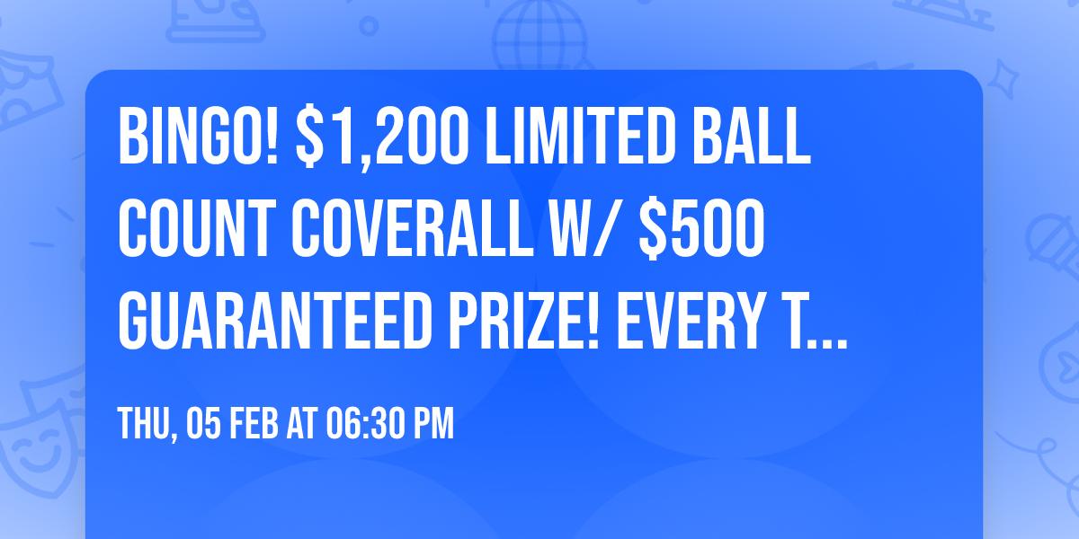 BINGO! $1,200 Limited Ball Count Coverall w\/ $500 Guaranteed Prize! Every Thursday at 6:30pm