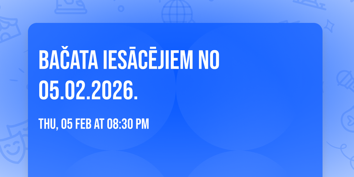 BA\u010cATA ies\u0101c\u0113jiem NO 05.02.2026.