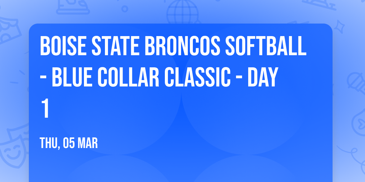 Boise State Broncos Softball - Blue Collar Classic - Day 1