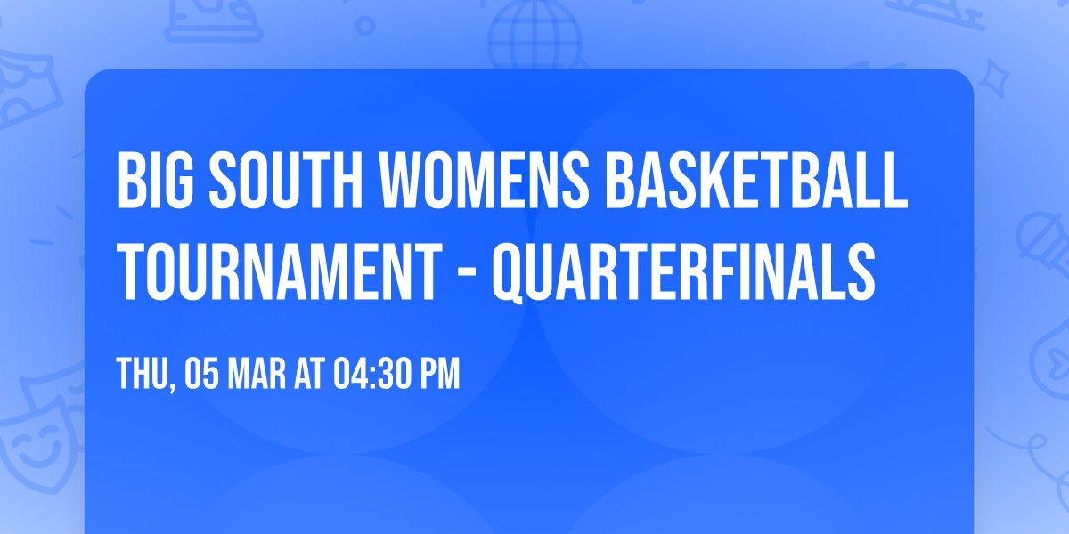Big South Womens Basketball Tournament - Quarterfinals