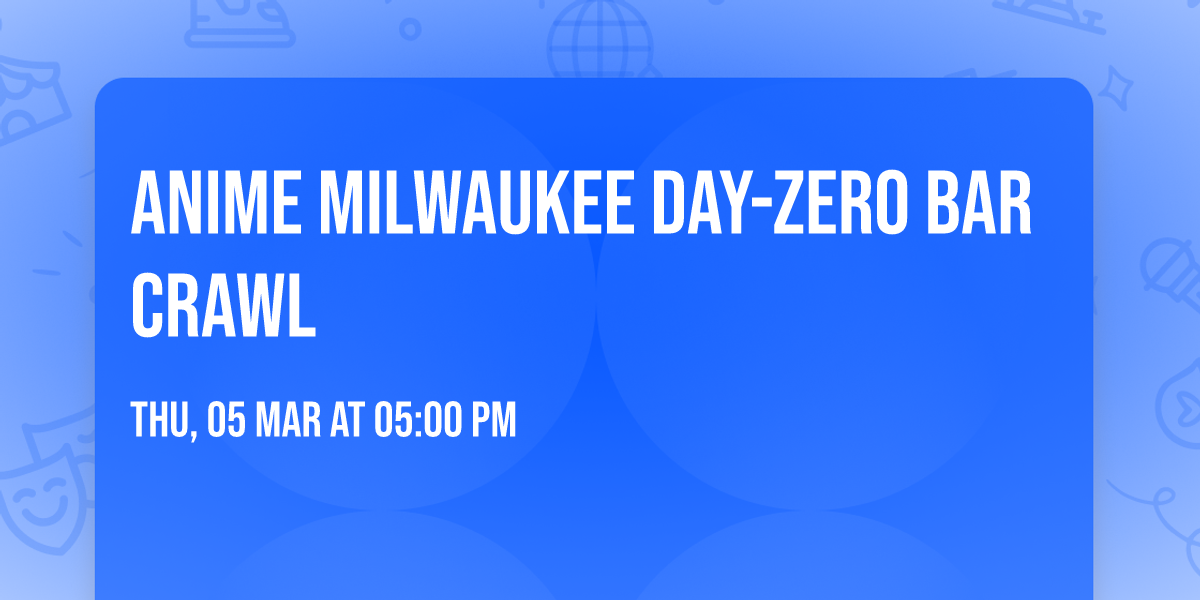 Anime Milwaukee Day-Zero Bar Crawl