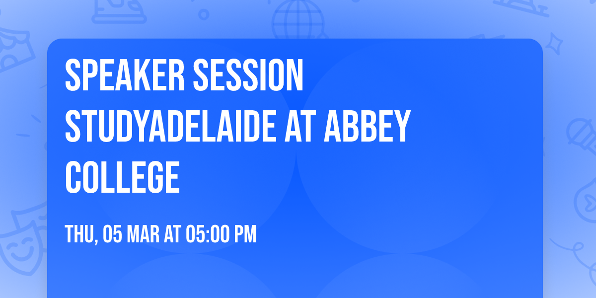Speaker session StudyAdelaide at Abbey college