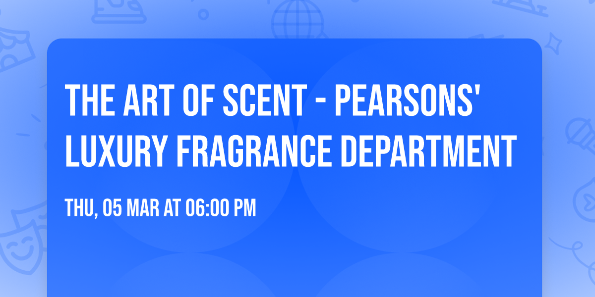 The Art of Scent - Pearsons' Luxury Fragrance Department