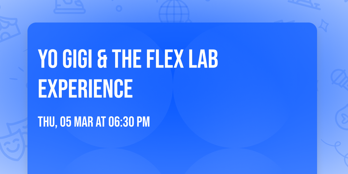 Yo GiGi &  The Flex Lab Experience