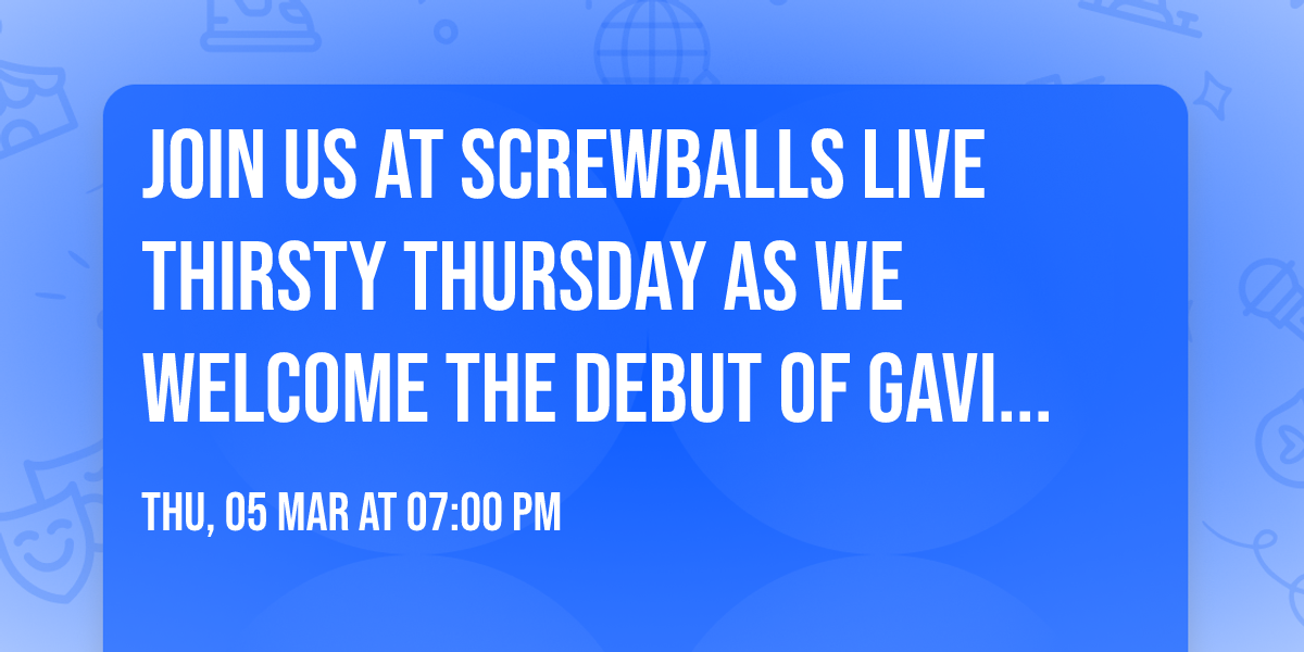 Join us at Screwballs Live Thirsty Thursday as we welcome the debut of Gavin Skinner!