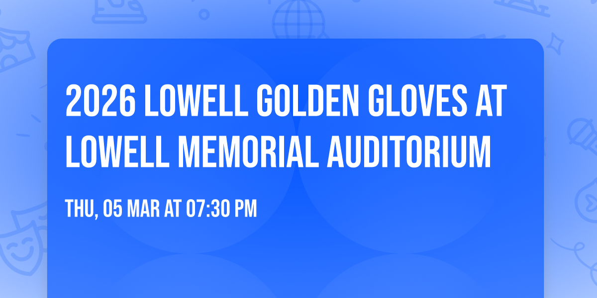 2026 Lowell Golden Gloves at Lowell Memorial Auditorium