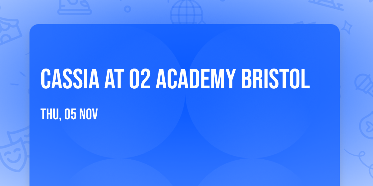 Cassia at O2 Academy Bristol
