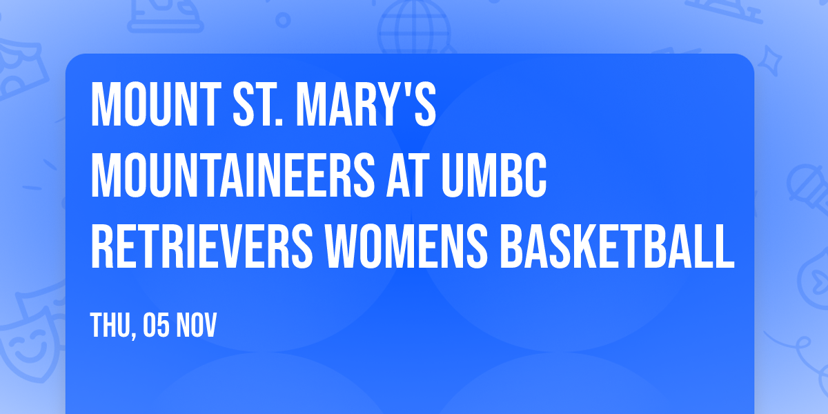 Mount St. Mary's Mountaineers at UMBC Retrievers Womens Basketball