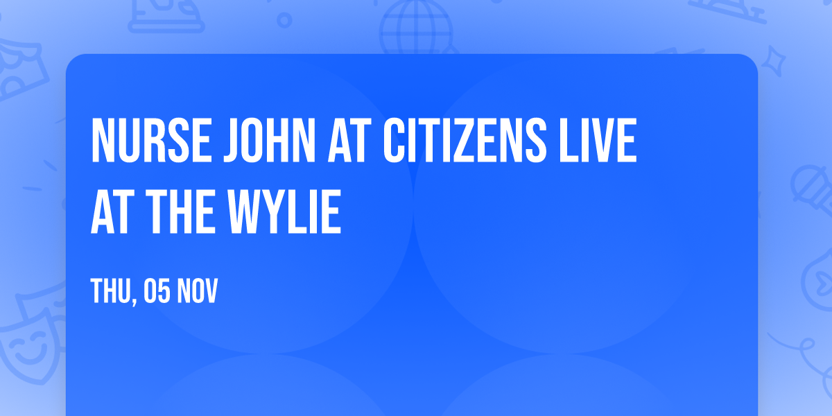 Nurse John at Citizens Live at The Wylie
