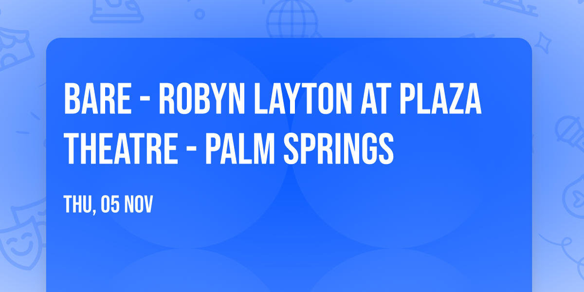 bare - Robyn Layton at Plaza Theatre - Palm Springs