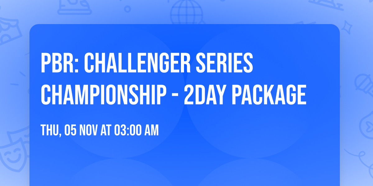 PBR: Challenger Series Championship - 2day Package