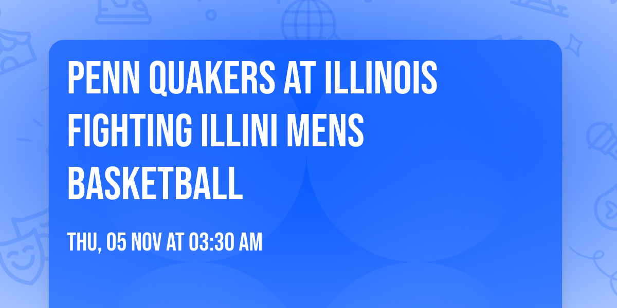 Penn Quakers at Illinois Fighting Illini Mens Basketball