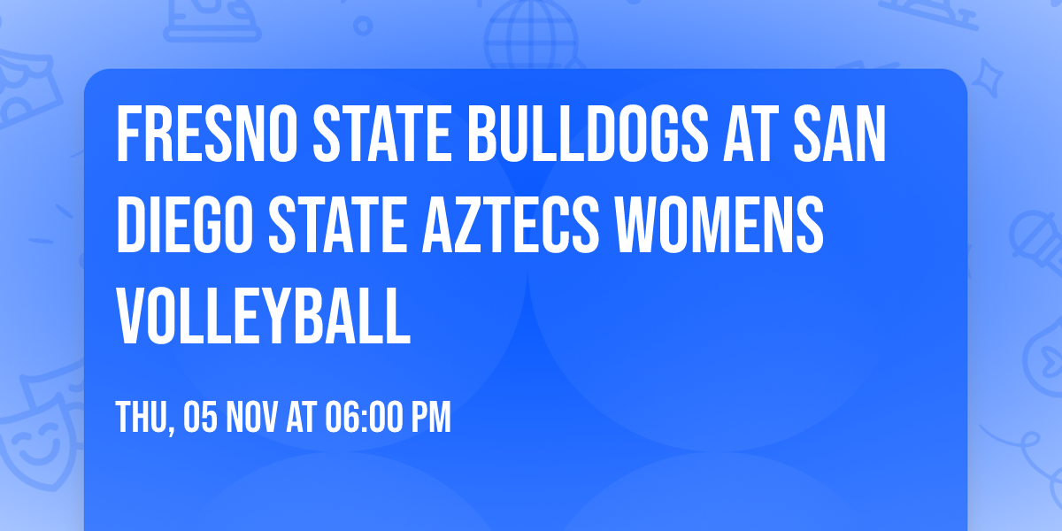 Fresno State Bulldogs at San Diego State Aztecs Womens Volleyball