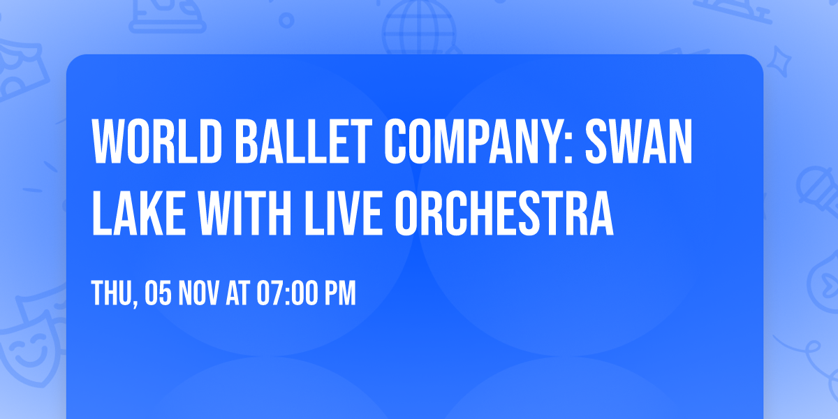 World Ballet Company: Swan Lake with Live Orchestra