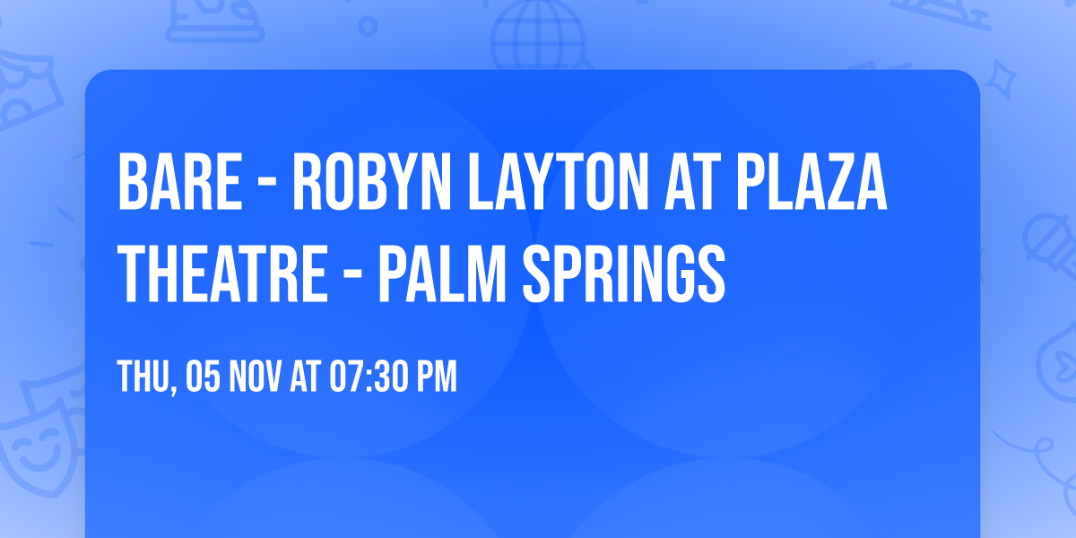 bare - Robyn Layton at Plaza Theatre - Palm Springs