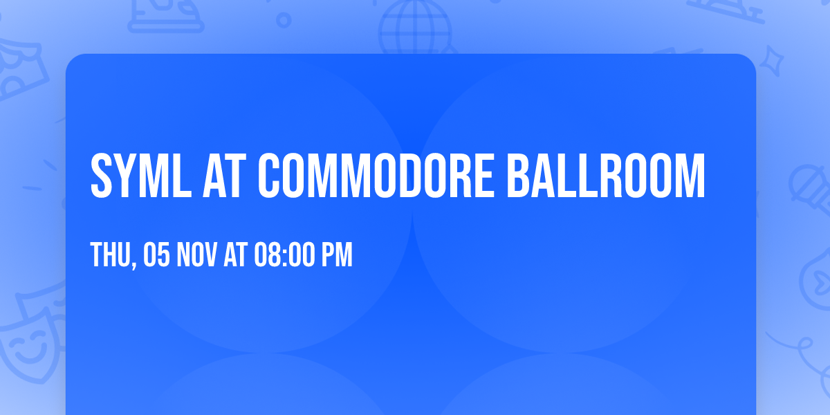 SYML at Commodore Ballroom