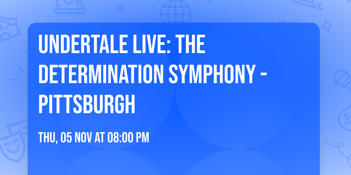 Undertale Live: The Determination Symphony - Pittsburgh