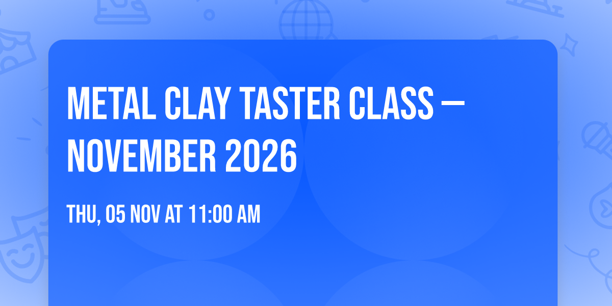 Metal Clay Taster Class \u2014 November 2026