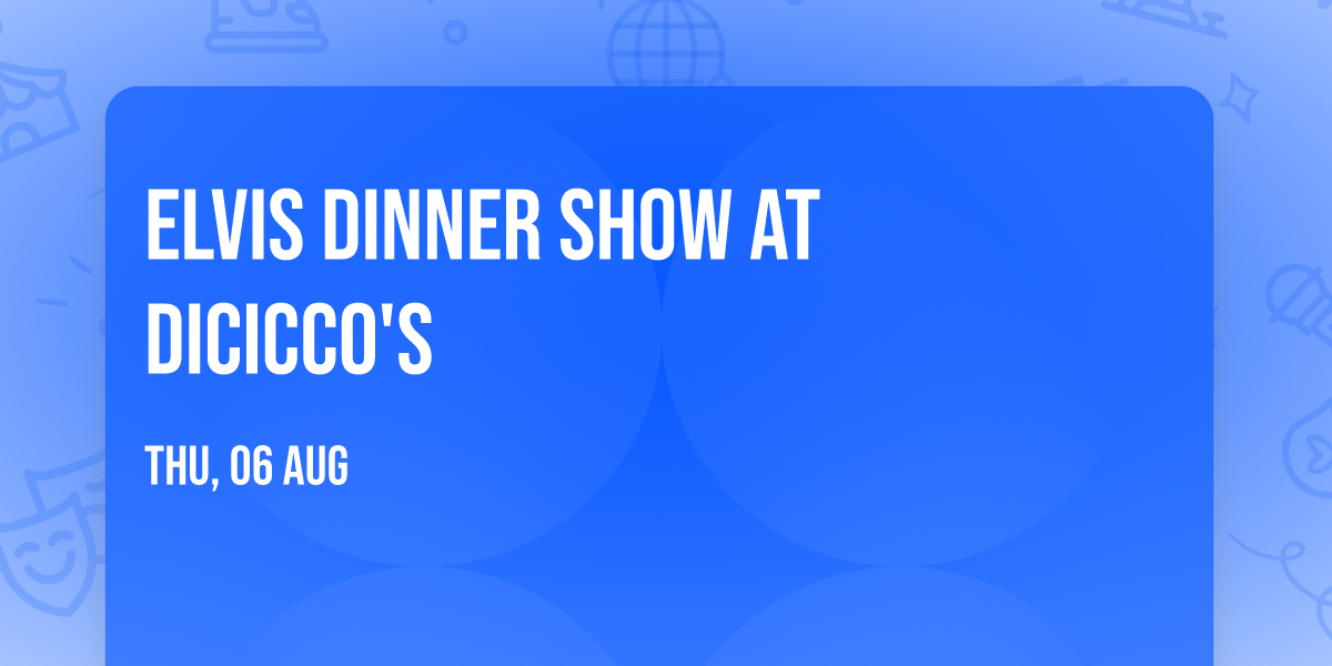 Elvis Dinner Show at DiCicco's