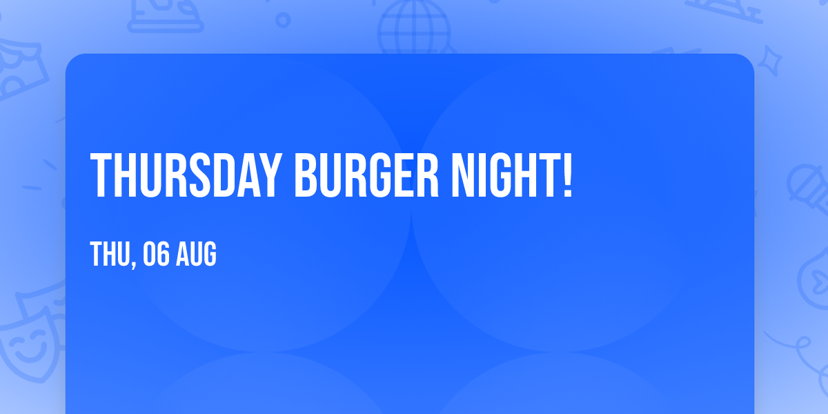 Thursday Burger Night!