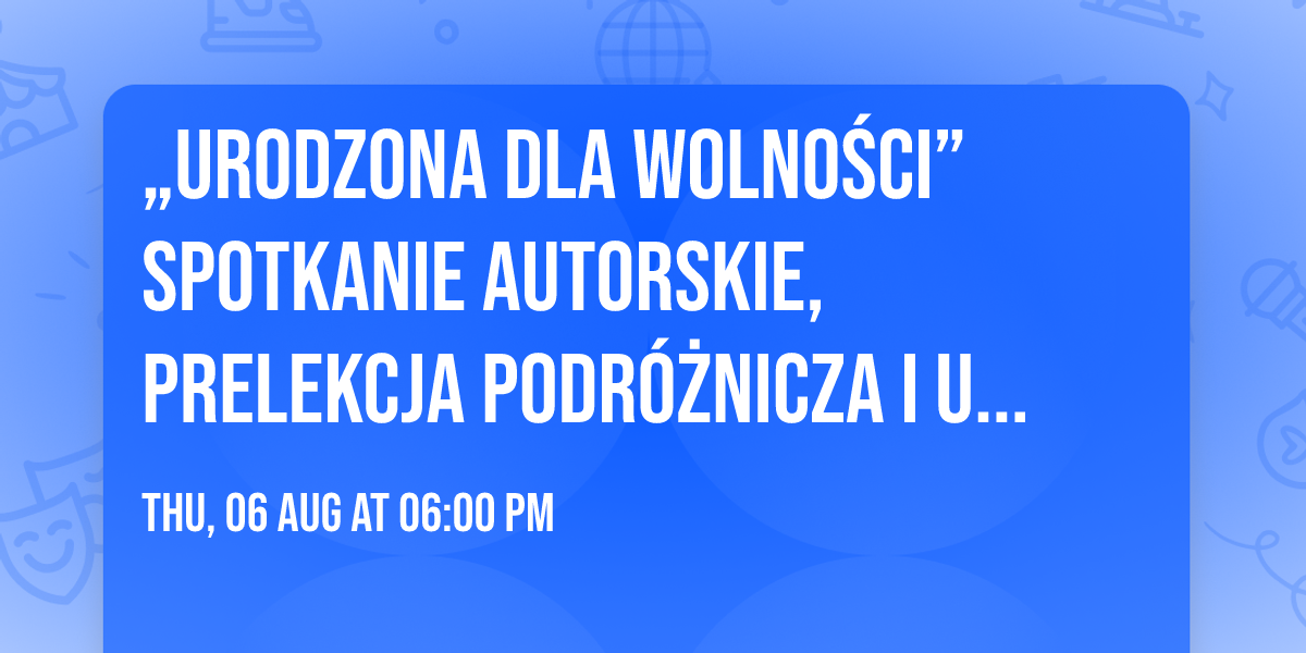 \ud83d\udeb4\u201eUrodzona dla wolno\u015bci\u201d spotkanie autorskie, prelekcja podr\u00f3\u017cnicza i ustawka rowerowa w Gorzelni.