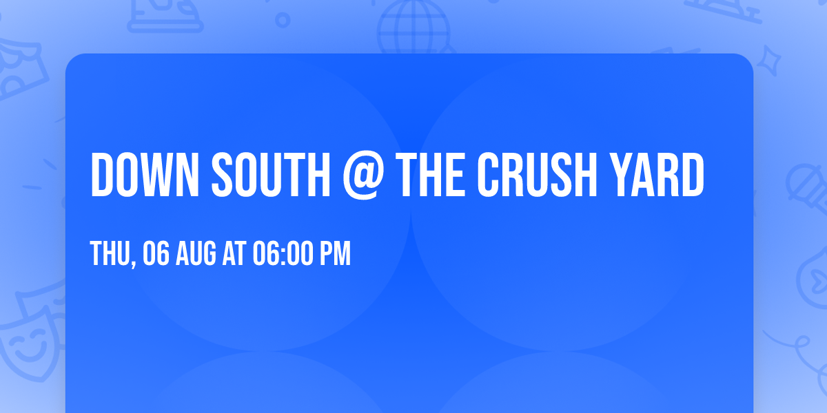 Down South @ The Crush Yard