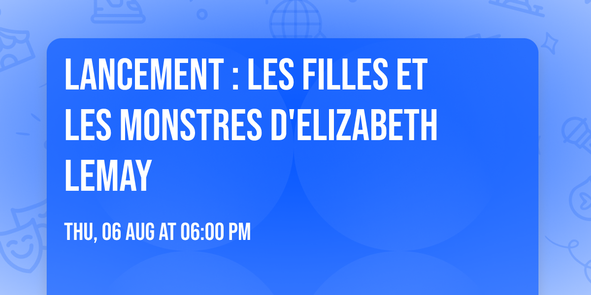 Lancement : Les Filles et les Monstres d'Elizabeth Lemay 
