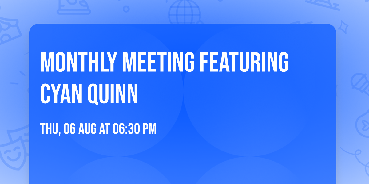 Monthly Meeting featuring Cyan Quinn