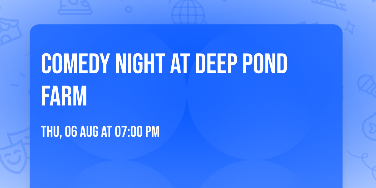 Comedy Night at Deep Pond Farm