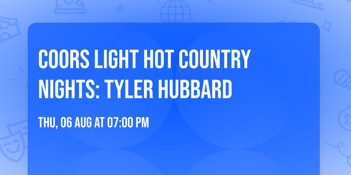 Coors Light Hot Country Nights: Tyler Hubbard
