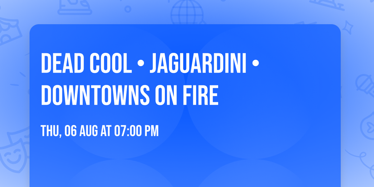 DEAD COOL \u2022 Jaguardini \u2022 Downtowns on Fire  
