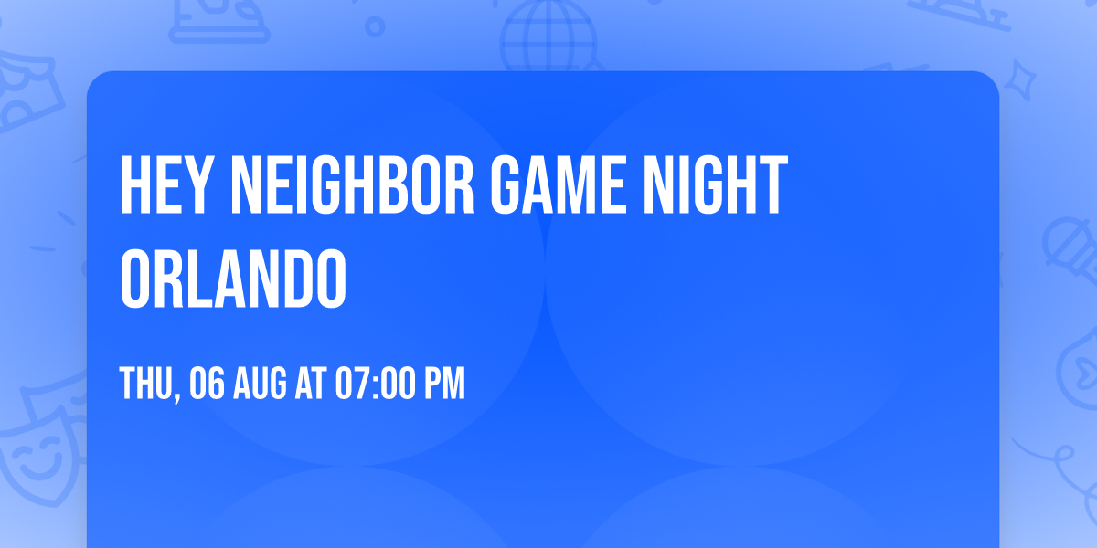 Hey Neighbor Game Night Orlando