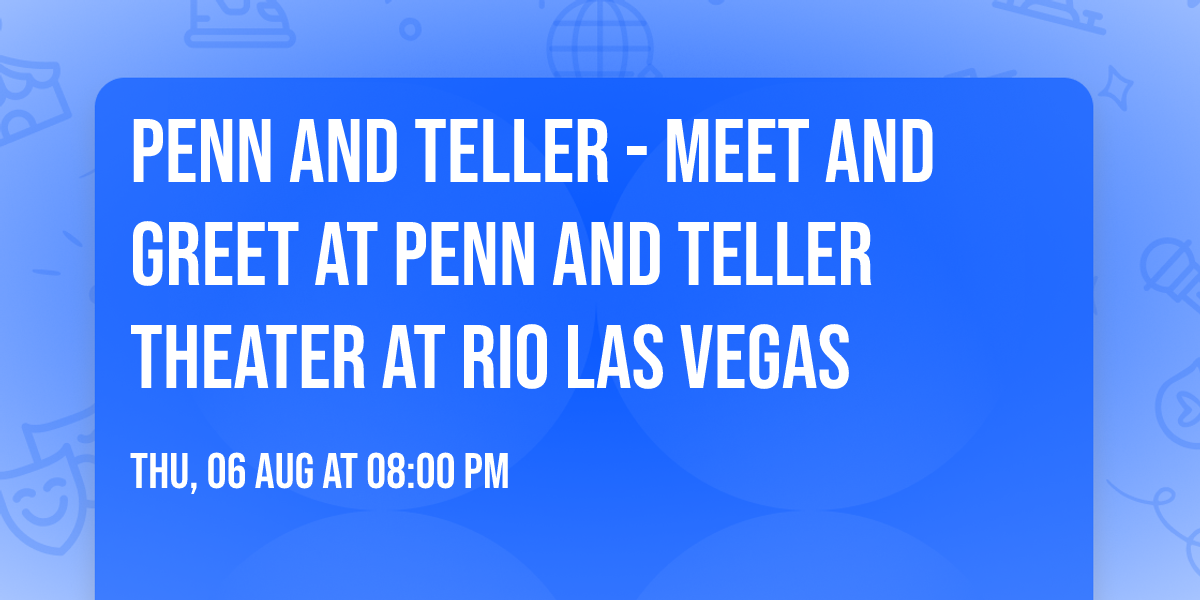 Penn and Teller - Meet and Greet at Penn and Teller Theater at Rio Las Vegas