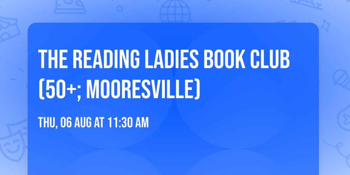 The Reading Ladies Book Club (50+; Mooresville)