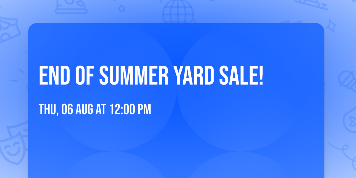 End Of Summer Yard Sale! 
