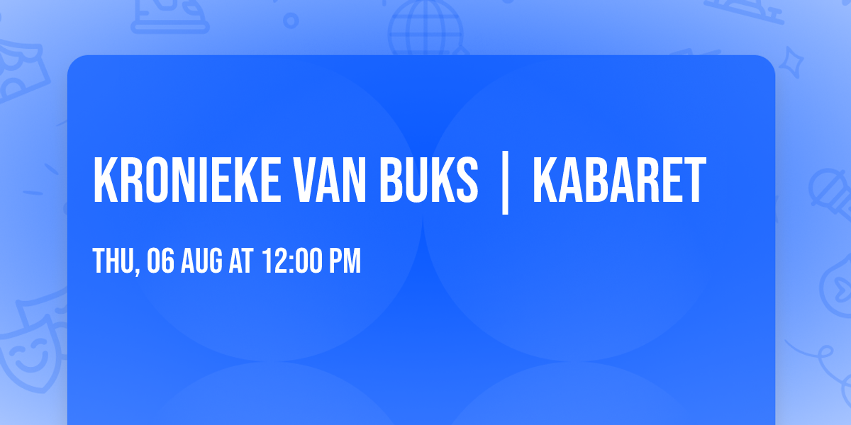Kronieke van Buks | Kabaret