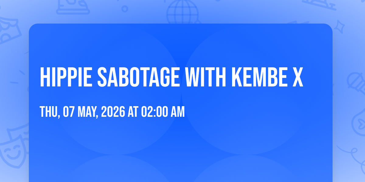Hippie Sabotage with Kembe X