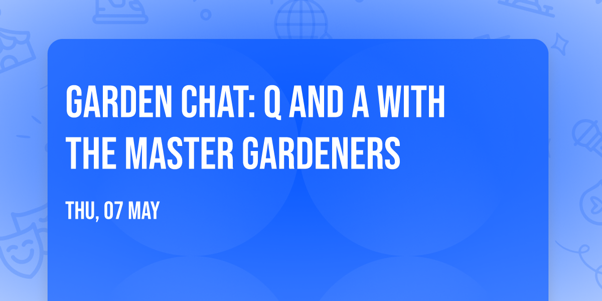 Garden Chat: Q and A with the Master Gardeners