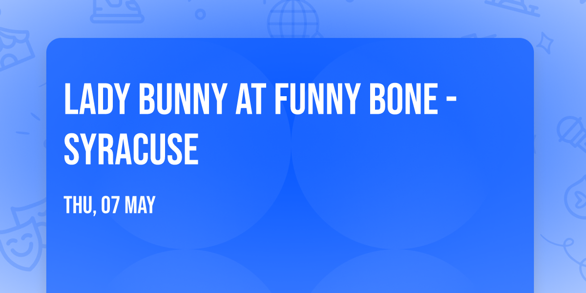 Lady Bunny at Funny Bone - Syracuse