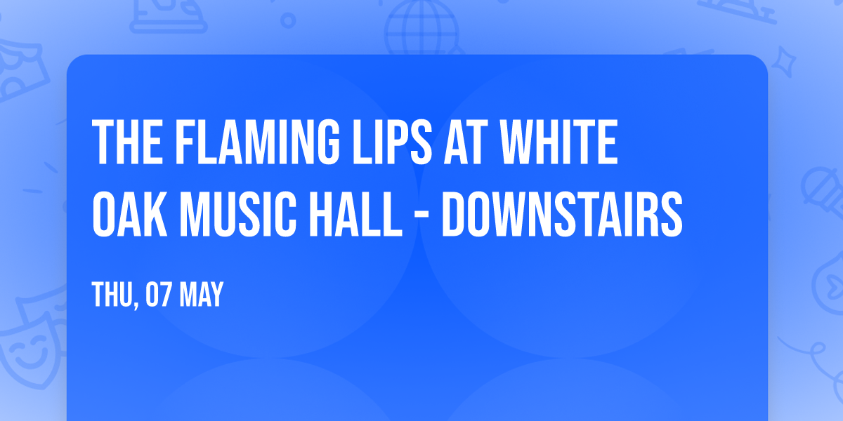 The Flaming Lips at White Oak Music Hall - Downstairs