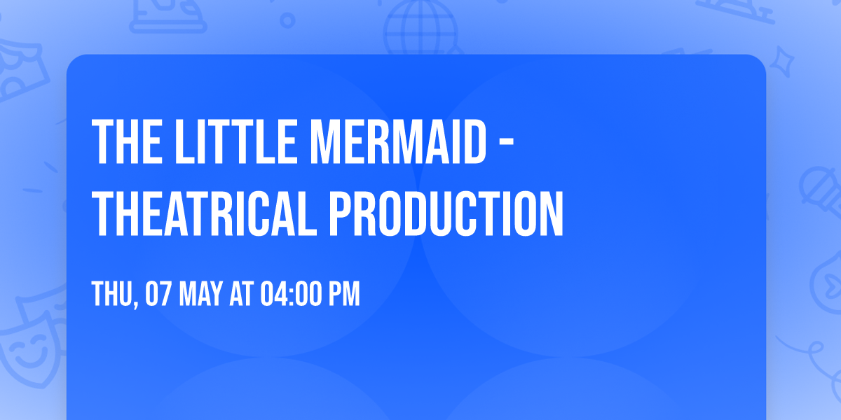 The Little Mermaid - Theatrical Production