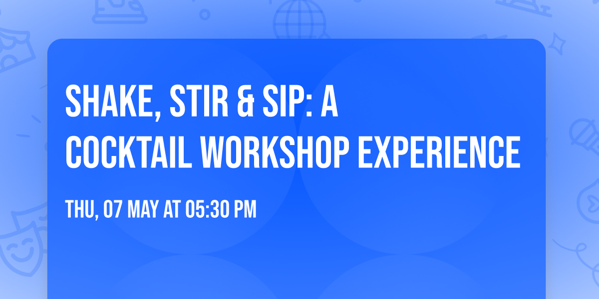 Shake, Stir & Sip: A Cocktail Workshop Experience