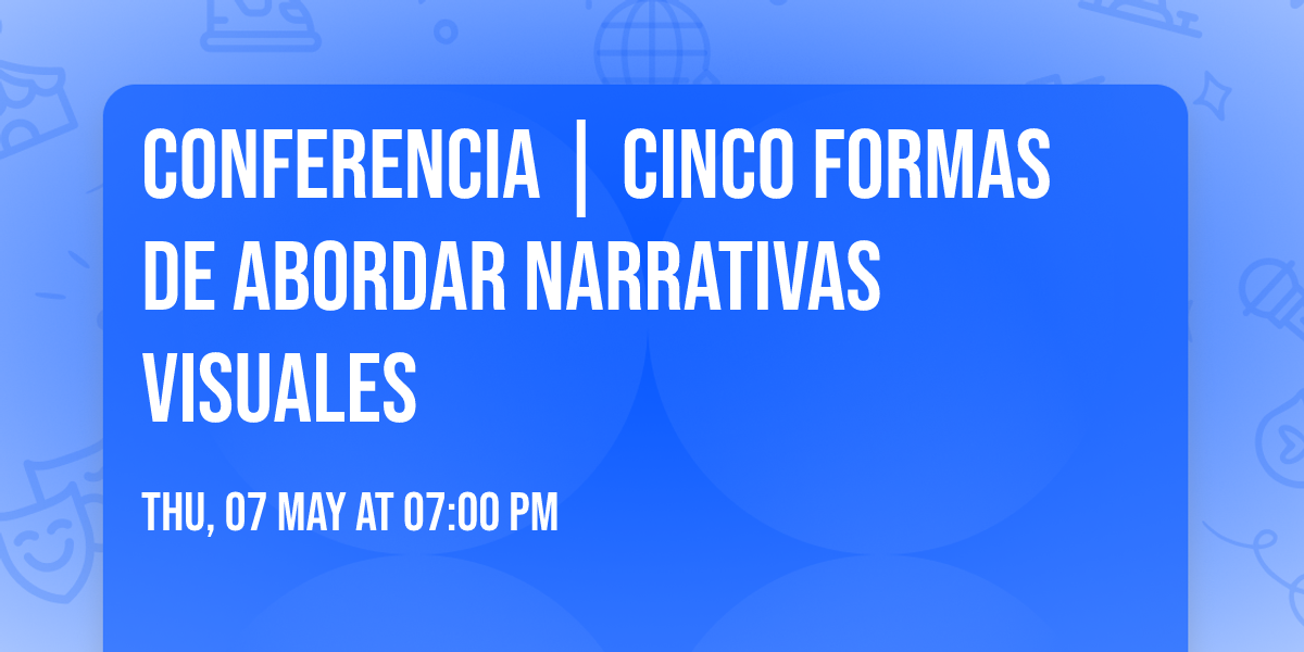 Conferencia | Cinco formas de abordar narrativas visuales