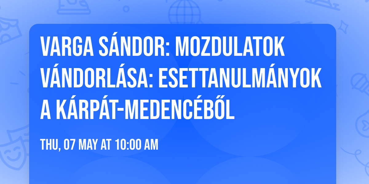 Varga S\u00e1ndor: Mozdulatok v\u00e1ndorl\u00e1sa: esettanulm\u00e1nyok a K\u00e1rp\u00e1t-medenc\u00e9b\u0151l
