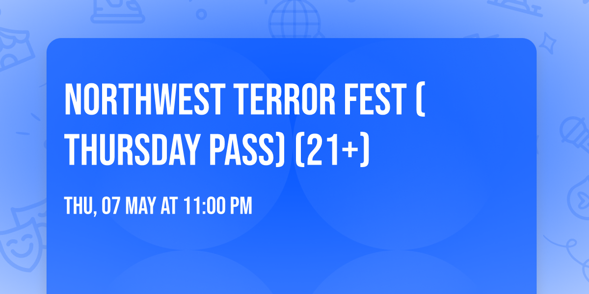 Northwest Terror Fest (Thursday Pass) (21+)
