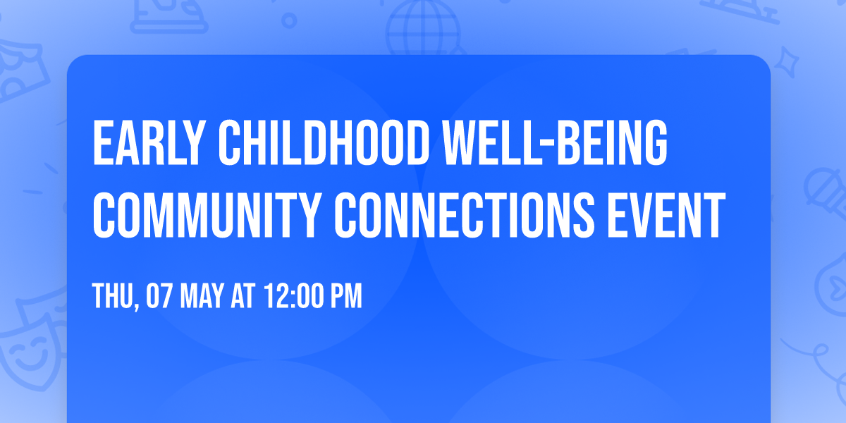 Early Childhood Well-Being Community Connections Event