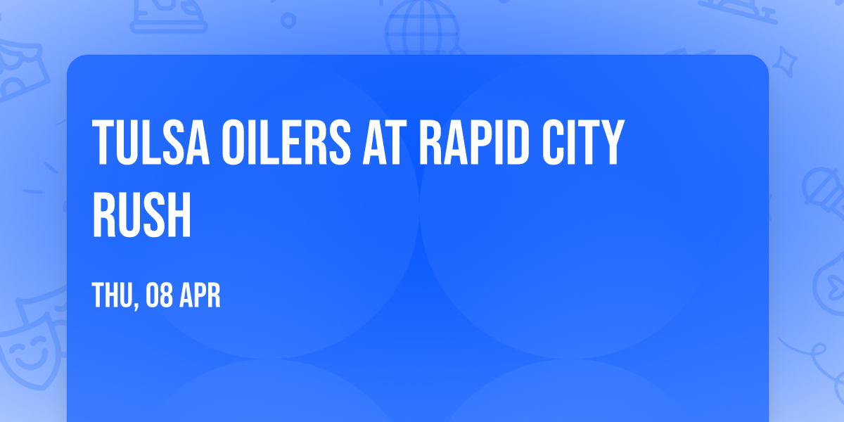 Tulsa Oilers at Rapid City Rush