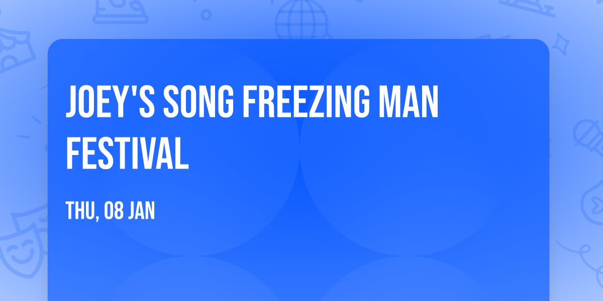 Joey's Song Freezing Man Festival