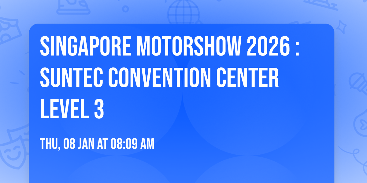 Singapore MotorShow 2026 : Suntec Convention Center Level 3