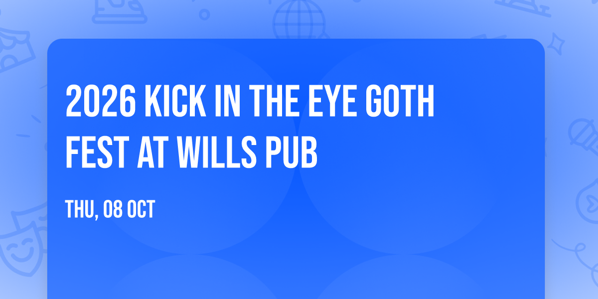 2026 Kick in the Eye Goth Fest at Wills Pub